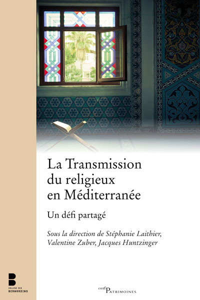 Décembre 2018 – La Transmission du religieux en méditerranée. Un défi partagé, Valentine Zuber [et al.]