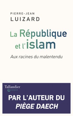 11 avril 2019 – Parution : “La République et l’islam. Aux racines du malentendu”