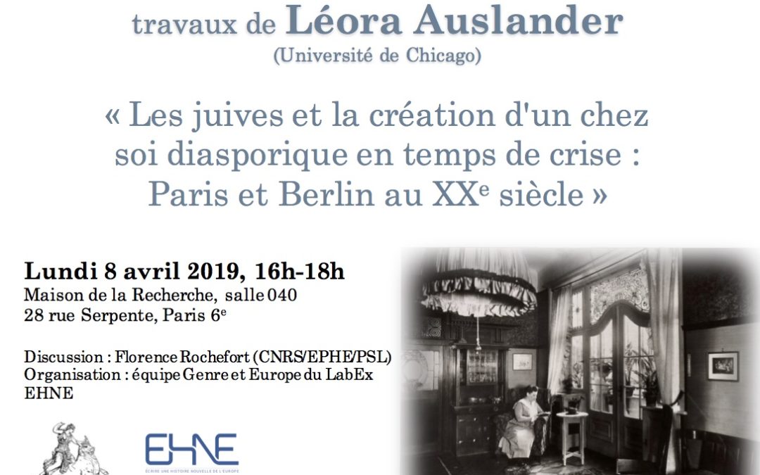 Lundi 8 avril 2019 – Conférence : “Les juives et la création d’un chez soi diasporique en temps de crise : Paris et Berlin au XXe siècle”