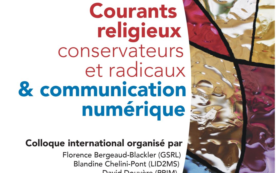 Mardi 26 novembre 2019 – Colloque : “Courants religieux conservateurs et radicaux et communications numériques”