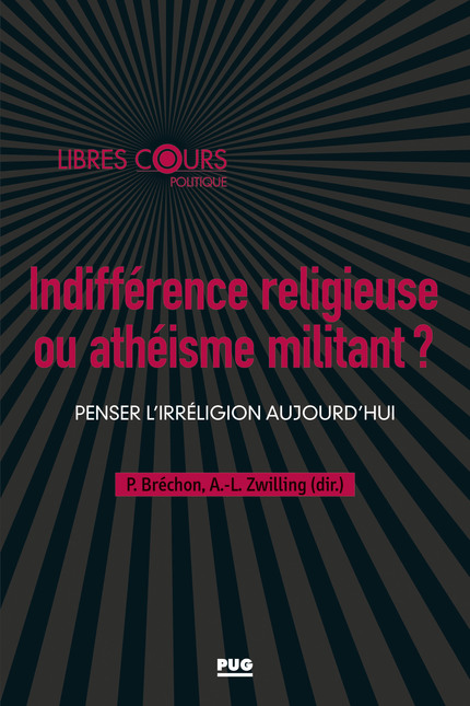 13 juillet 2020 – Parution – Anne Laure Zwilling et Pierre Bréchon : “Indifférence religieuse ou athéisme militant ?”