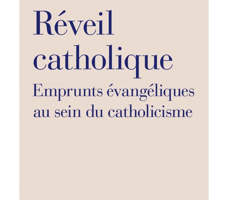 Lundi 13 juillet 2020 – Parution – Valérie Aubourg : “Réveil catholique”