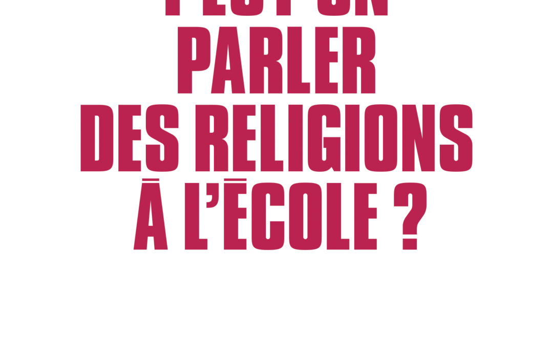 Mercredi 14 octobre 2020 – Parution : Isabelle Saint-Martin : “Peut-on parler des religions à l’école?”