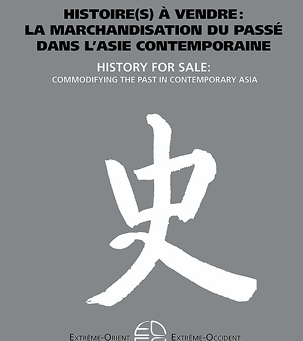 Parution – Isabelle Charleux : “Histoire(s) à vendre : la marchandisation du passé dans l’Asie contemporaine”