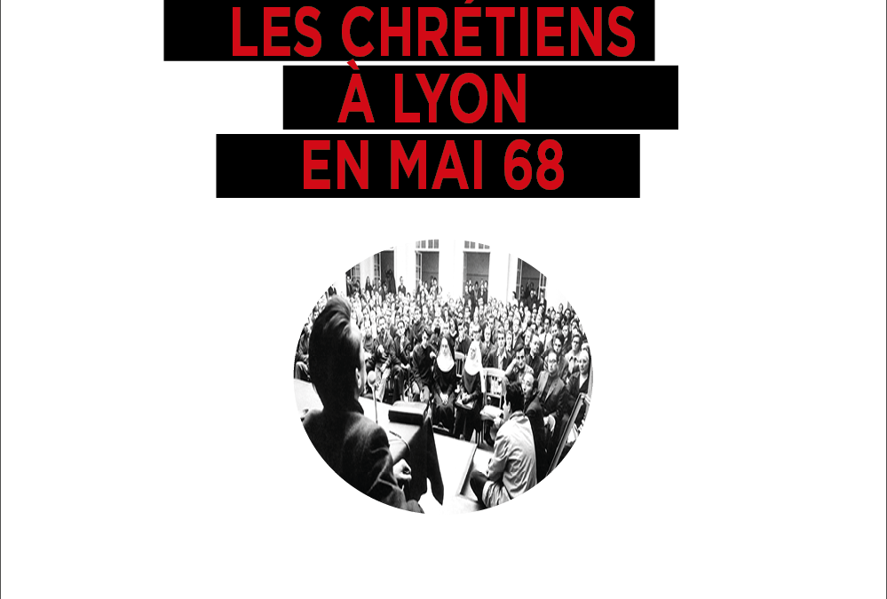 Vendredi 8 janvier 2021 – Parution – Valérie Aubourg : “Les chrétiens à Lyon en mai 68”