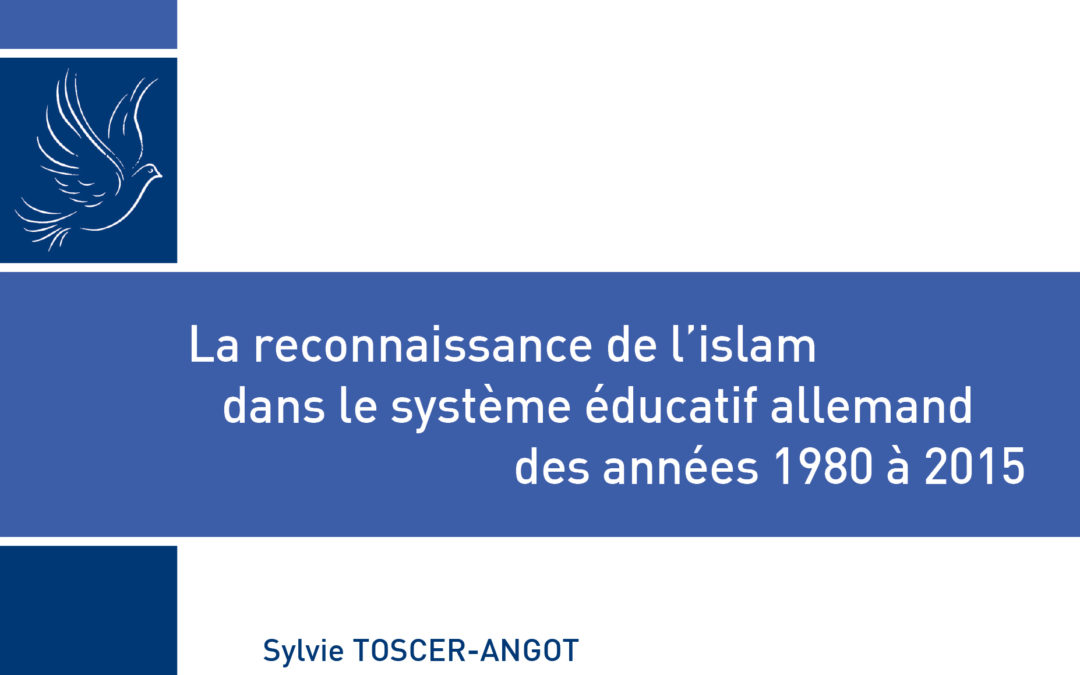 Vendredi 26 février – Parution – Sylvie Angot : “La reconnaissance de l’islam dans le système éducatif allemand des années 1980 à 2015”