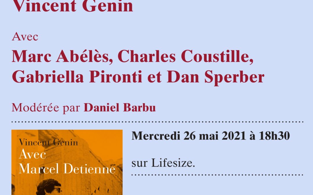 26 mai 2021 – Table ronde – Vincent Genin : “Avec Marcel Detienne”