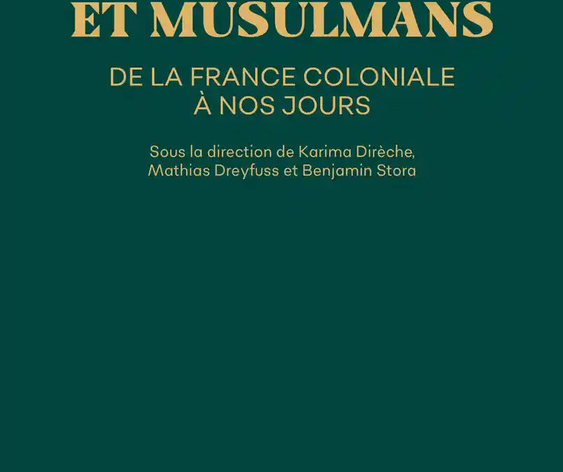 Parution – Jean Laloum : “Juifs et Musulmans de la France coloniale à nos jours”