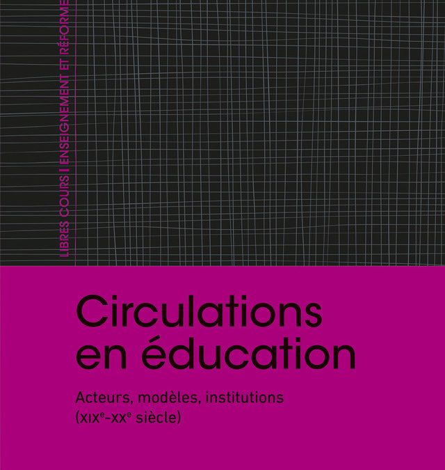 Parution – Anne Ruolt dans “Circulation en éducation. Acteurs, modèles, institutions (XIXe-XXe siècle) – janvier 2023